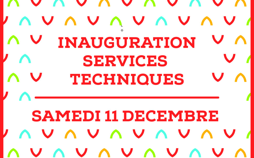 INAUGURATION DES SERVICES TECHNIQUES – DISCOURs DE M. Le maire