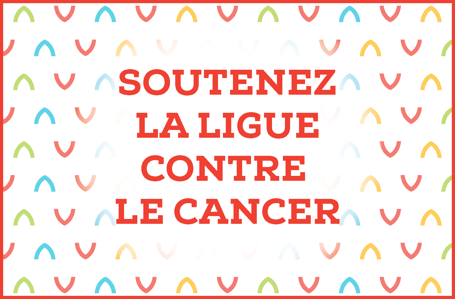 Soutenez la ligue contre le cancer