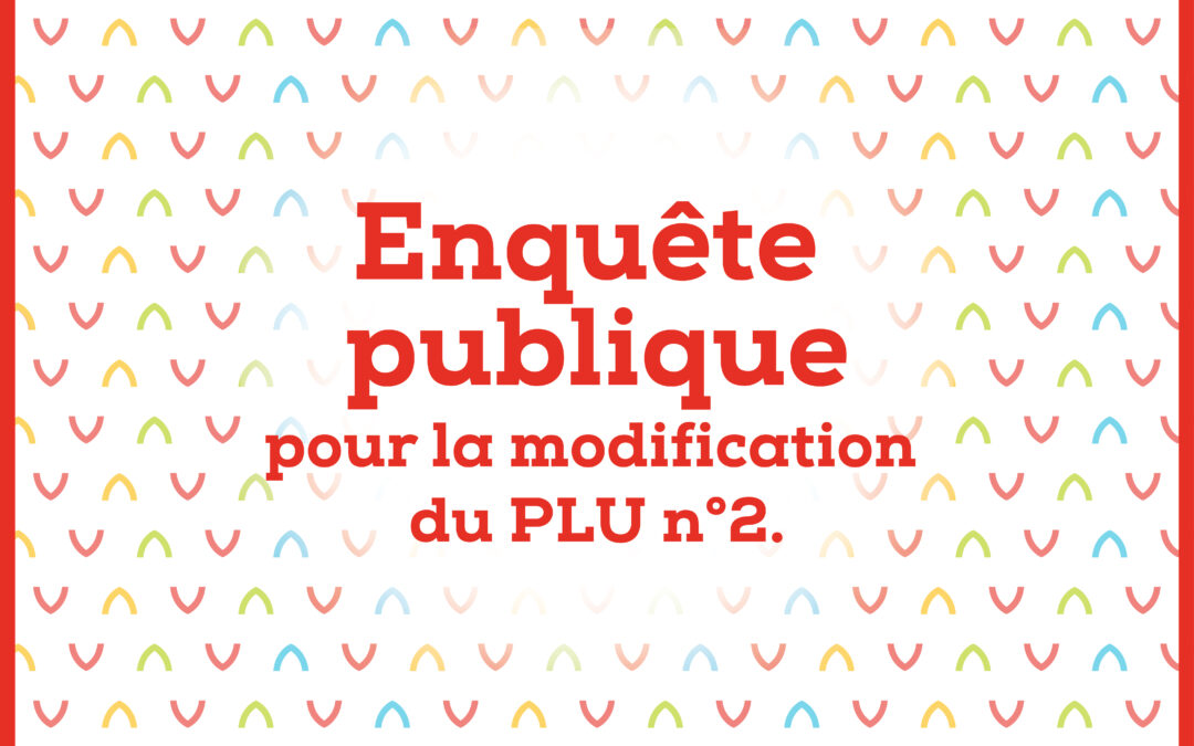 Enquête publique pour la modification du PLU n°2.