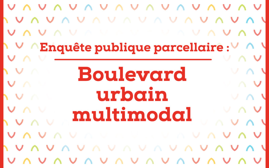 AVIS D’ENQUÊTE portant ouverture d’une enquête parcellaire concernant la poursuite du boulevard urbain multimodal sur la commune de Sauvian