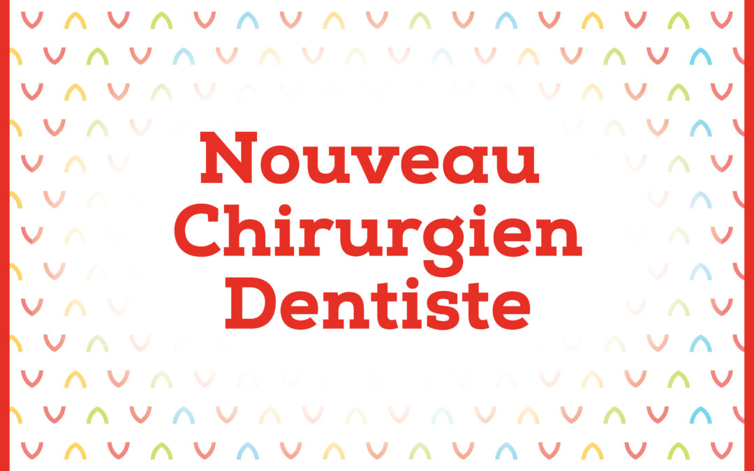 Un nouveau Chirurgien Dentiste s’installe en ville !