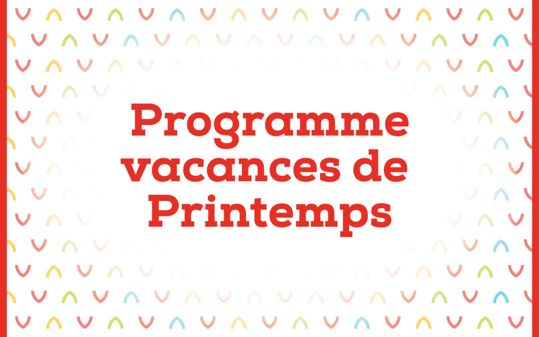 Les vacances de printemps arrivent à grands pas !