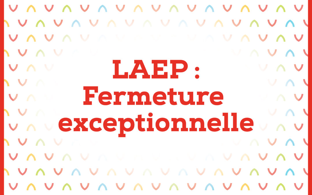 LAEP: Fermeture mercredi 5 avril