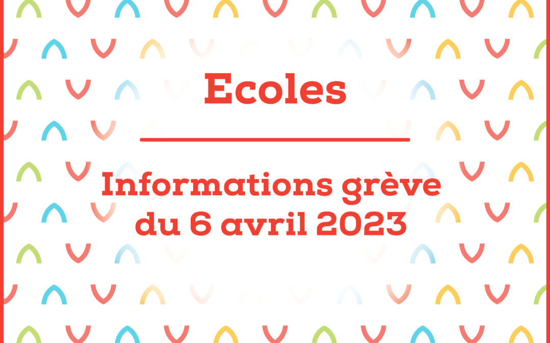 Informations concernant la grève de jeudi 6 avril 2023