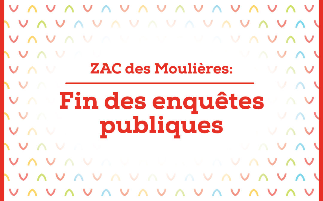 Fin des enquêtes publiques concernat la ZAC des Moulières et de l&rsquo;extension du boulevard multimodal : un avis favorable unanime