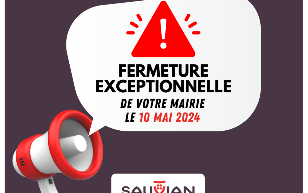 Fermeture exceptionnelle le 10 mai