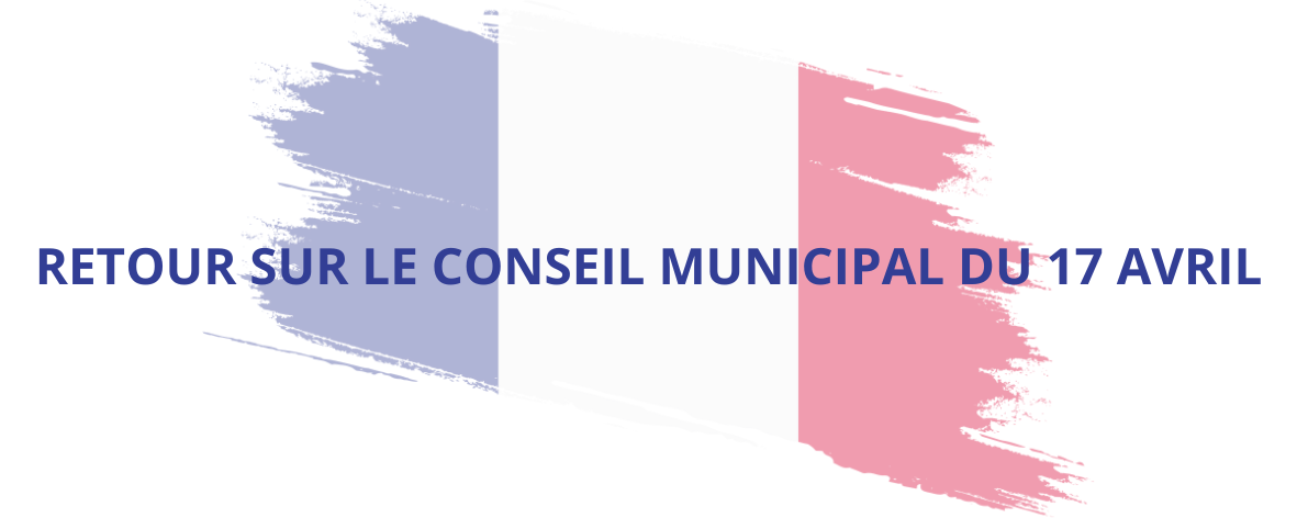 Retour sur le Conseil municipal du 17 avril
