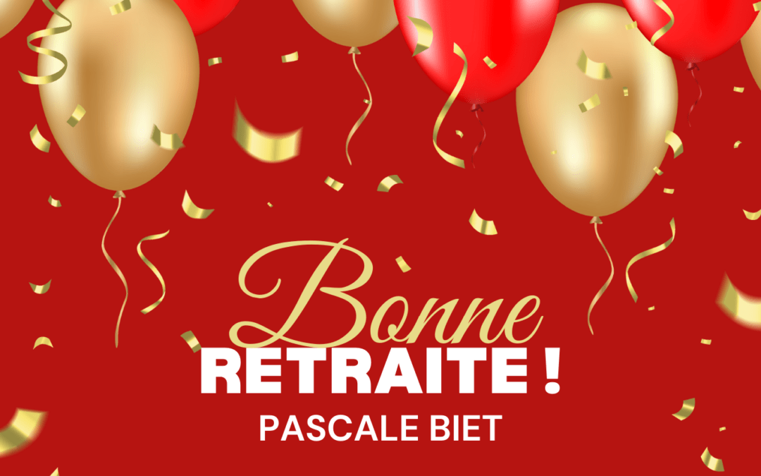 Bonne retraite, Pascale BIET !