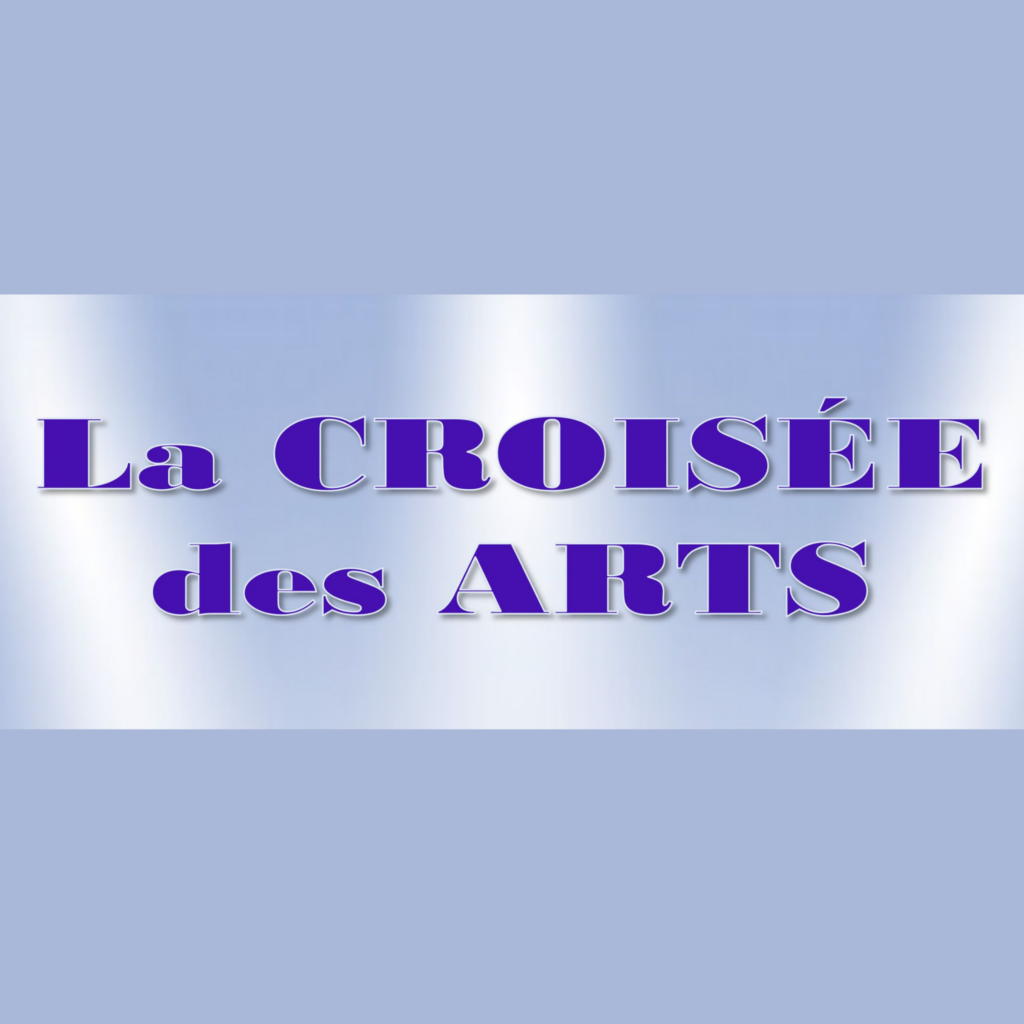 LA CROISÉE DES ARTS